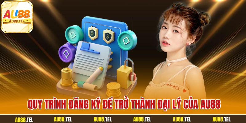 Quy trình đăng ký để trở thành đại lý của AU88